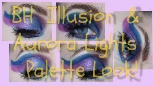 'Purple and Blue Eye look using Bh Illusion and Aurora Lights Palette!'