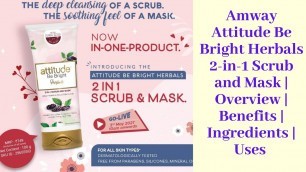 'Amway Attitude Be Bright Herbals 2-in-1 Scrub and Mask | Overview | Benefits | Ingredients | Uses'