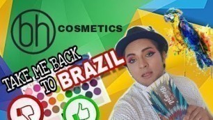 'TAKE ME BACK TO BRAZIL/ RESEÑA BH COSMETICS'