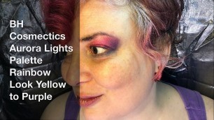 'Makeup by GlitterGirl: Middle Aged BH Cosmectics Aurora Lights Palette Rainbow Look Yellow to Purple'