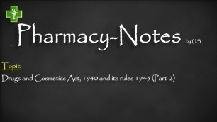 'Drug & Cosmetic act 1940 & its rule 1945, Part-2 (Detailed study of Schedule N,P,T,U)'