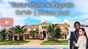 'Gucci Mane & Keyshia Ka’oir  House Tour Florida Mansion'