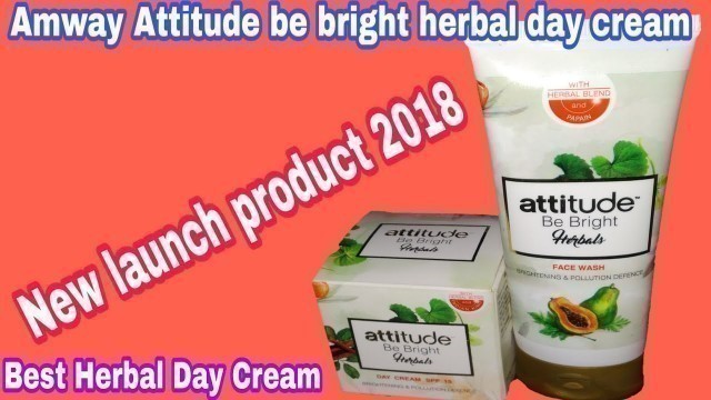 'Letest New Atitude Be Bright Herbal Day Cream demo|amway attitude be bright herbal day cream review'