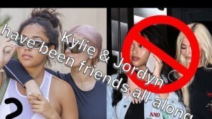 'Kylie Jenner & Jordyn Woods have been friends all along??'