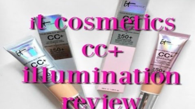 'it Cosmetics CC+ Illumination Review vs  it Cosmetics CC+ Review'