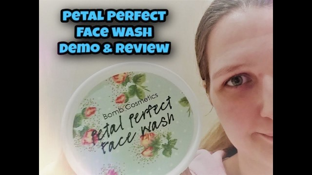 'Petal Perfect Face Wash - Demo & Review - Bomb Cosmetics'