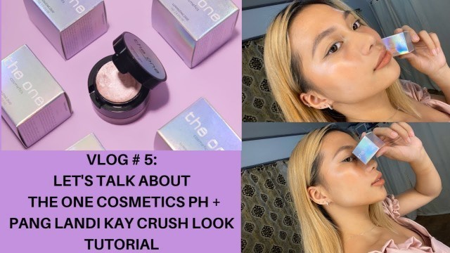 'VLOG #5: LET\'S TALK ABOUT THE ONE COSMETICS LUMINIZING DUO + PANGLANDI KAY CRUSH LOOK TUTORIAL'