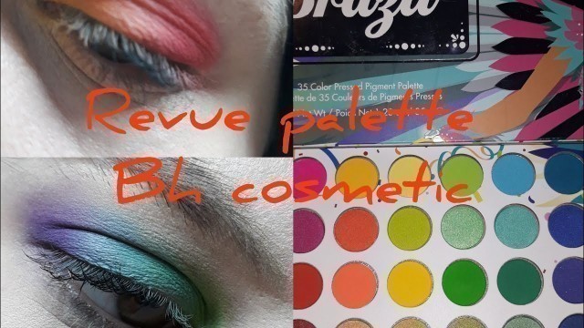 'Revue palette bh cosmetics +tuto take me back To brazil'