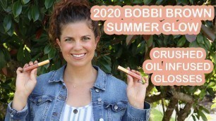 '*NEW* 2020 BOBBI BROWN SUMMER GLOW COLLECTION CRUSHED OIL INFUSED GLOSSES'