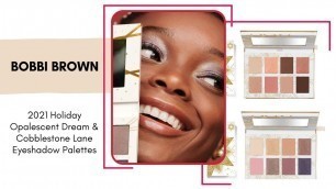 'Bobbi Brown Holiday 2021 Eyeshadow Palettes!  Cobblestone Lane & Opalescent Dream! PREVIEW'