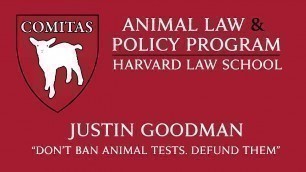 'Animal Law Week at HLS | Justin Goodman, \"Don\'t Ban Animal Tests. Defund Them\"'