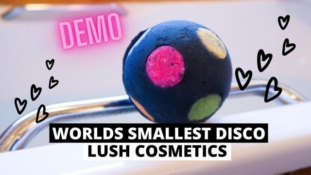 'THE WORLDS SMALLEST DISCO | lush cosmetics bath bomb | Underwater camera!'