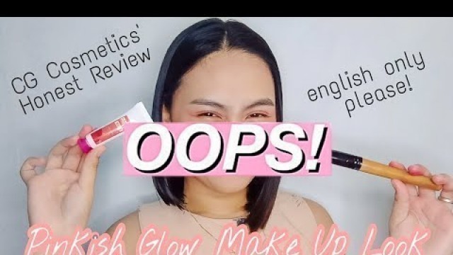 'PINKISH GLOW MAKE UP LOOK (englishera ka gHorL?) + CG Cosmetics Honest Review | Pauline Carpio'