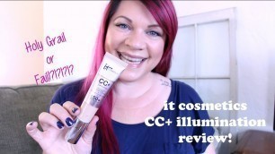 'HOLY GRAIL OR FAIL?!?  IT Cosmetics CC+ Illumination review! | A GLITTERY LIFE'