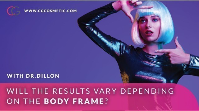 'Will the BBL results depend on the patient\'s frame? with Dr.Dillon at CG Cosmetic Surgery'