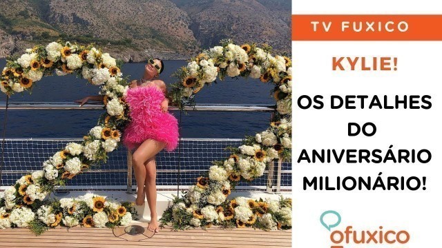 'SAIBA OS DETALHES DO ANIVERSÁRIO MILIONÁRIO DE KYLIE JENNER!'