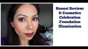 'IT COSMETICS CELEBRATION FOUNDATION ILLUMINATION: HONEST REVIEW'