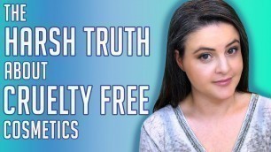 'The TRUTH About Cruelty Free Cosmetics - They Aren\'t Free From Cruelty'