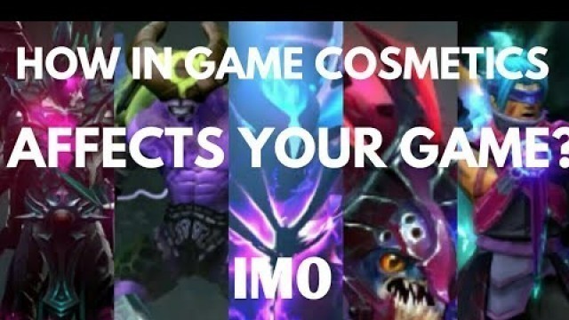 'DOTA2:DO IN GAME COSMETIC ITEMS IMPROVED YOUR GAME?'