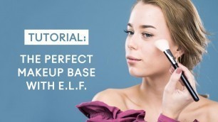 'Perfect Makeup Base Tutorial with E.L.F'