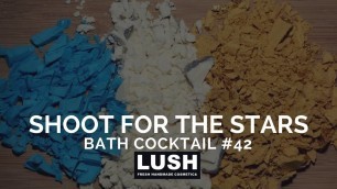 'LUSH COSMETICS Bath Cocktail #42: Shoot For The Stars'