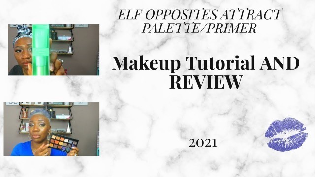 'ELF OPPOSITE ATTRACTED PALETTE AND PRIMER MAKEUP TUTORIAL AND REVIEW'