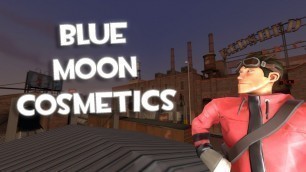 'TF2 - My Thoughts on the Blue Moon Cosmetics'