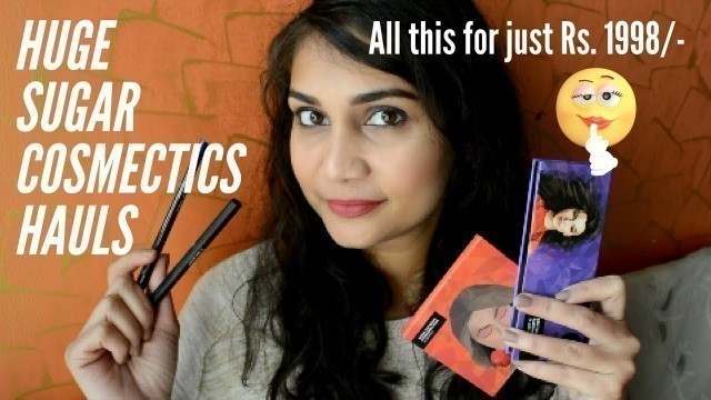 'Huge Sugar Cosmetics Haul | 6 Sugar Products for just Rs. 1998/- | Everything under Rs. 800/-'