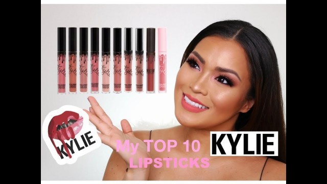 My TOP 10 Kylie Cosmetics Lipsticks - Singles and Sets