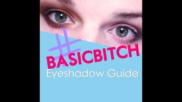 'BASIC BITCH Eye Shadow Guide'