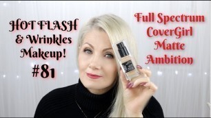 'HOT FLASH & Wrinkles Makeup! #81 - Full Spectrum Matte Ambition by CoverGirl - BentlyK'