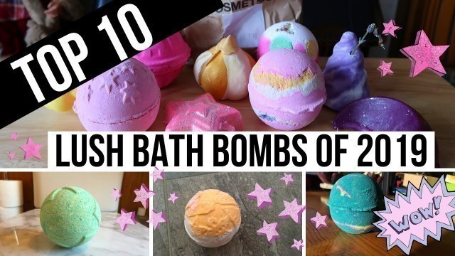 'Top 10 Lush Bath Bombs of 2019! | Including Demos!'