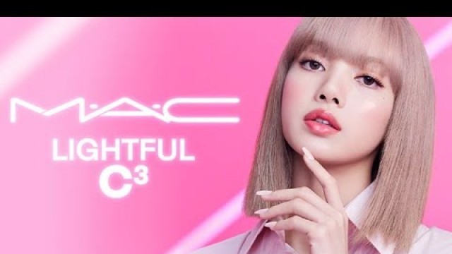 'Lalisa Manoban | Lightful C3 Radiant Hydration Skin Renewal Lotion | MAC Cosmetics T.V Advertisement'