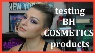 'TESTING BH COSMETICS PRODUCTS'