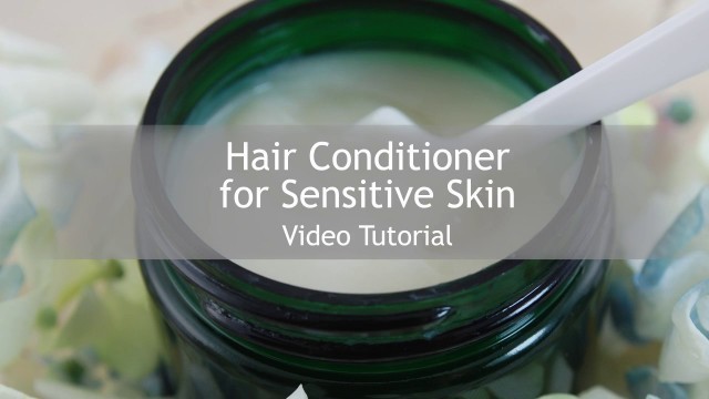 'Hair Conditioner Sensitive Skin - Making Cosmetics DIY Tutorial [UPDATED]'