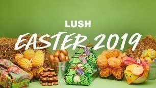 'Lush Easter 2019: Get Egg-cited for Spring'