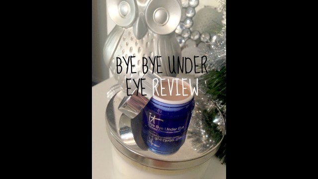 'It Cosmetics Bye Bye Under Eye Review'