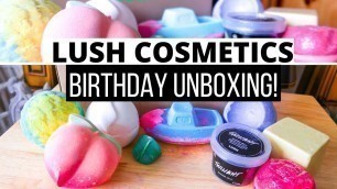 'LUSH products I got for my BIRTHDAY! | LUSH COSMETICS BATH BOMBS & MORE!'