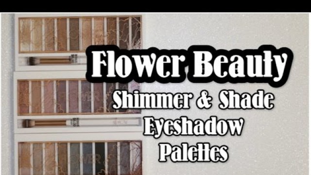 'Flower Beauty Shimmer & Shade Eyeshadow Palettes - Review & Demo'