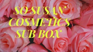 'Unboxing So Susan Cosmetics'