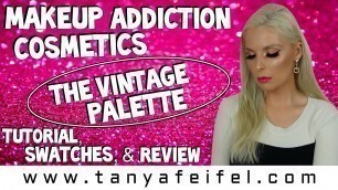 'Makeup Addiction Cosmetics | Vintage Palette | Tutorial | Swatches | Tanya Feifel-Rhodes'