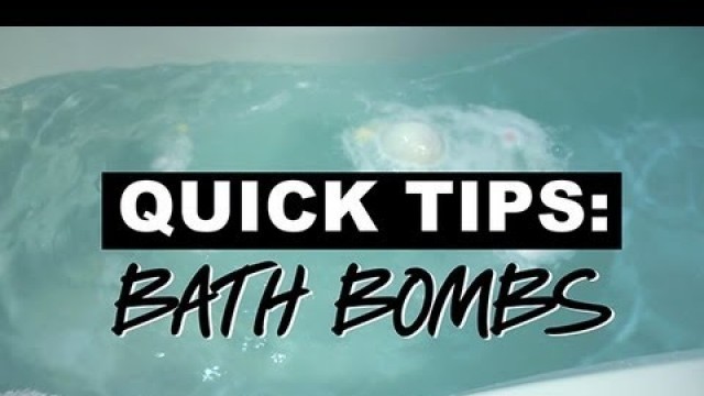 'Lush Quick Tips: Bath Bombs'