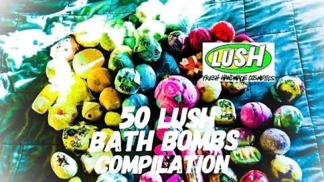 '50 Lush Cosmetics bath bombs compilation'