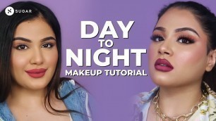 'Day To Night Makeup Tutorial | Makeup Transformation | SUGAR Cosmetics'