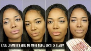 'KYLIE COSMETICS SEND ME MORE NUDES LIPSTICK REVIEW'