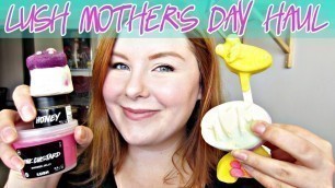 'Lush Mother\'s Day Haul! - Bath bombs, bubble bars and my NEW FAVE!!!'