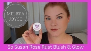 'So Susan Rose Rust Blush & Glow Review'