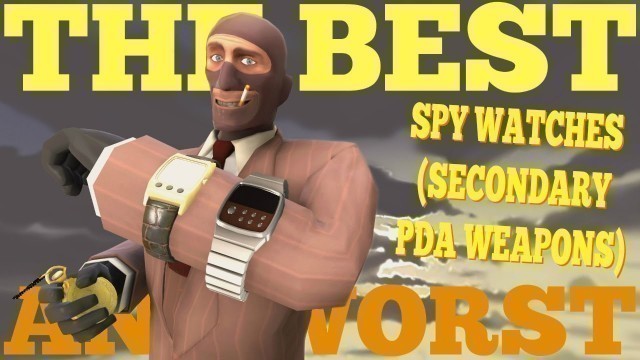 'The Best and Worst: TF2 Spy Watches (Secondary PDA Weapons)'