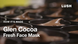 'Lush How It\'s Made: Glen Cocoa Fresh Face Mask'