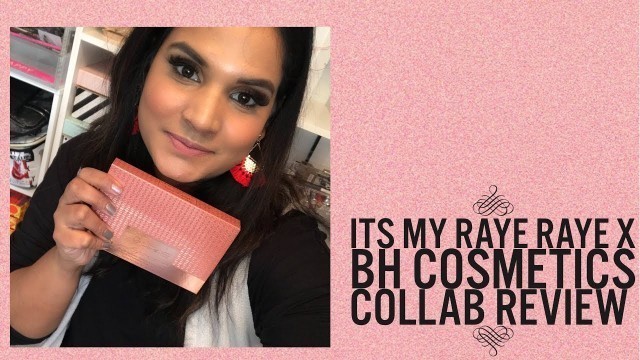 'ITS MY RAYE RAYE X BH COSMETICS COLLAB REVIEW| Karen Harris Makeup'